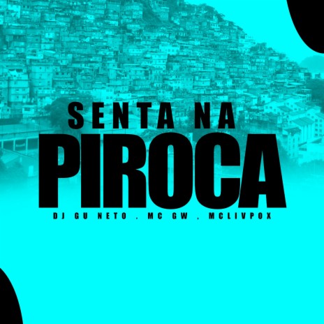 Senta na Piroca ft. DJ Gu Neto & MC Lipivox | Boomplay Music