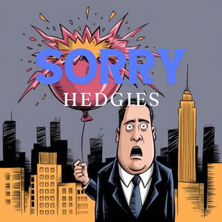 I'm Sorry Hedgies (KEN GRIFFIN SUCKS)