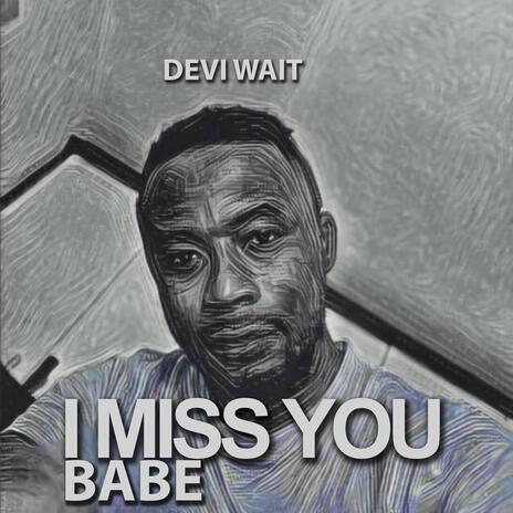 I Miss You Babe | Boomplay Music