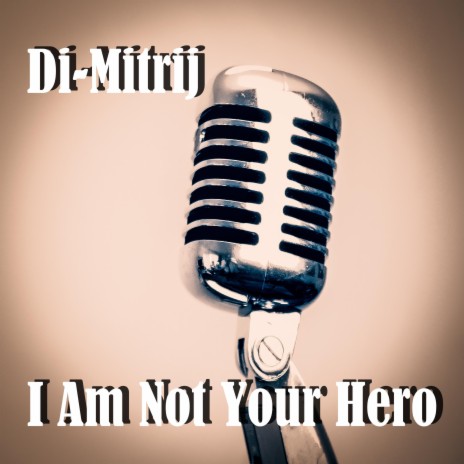 I Am Not Your Hero | Boomplay Music