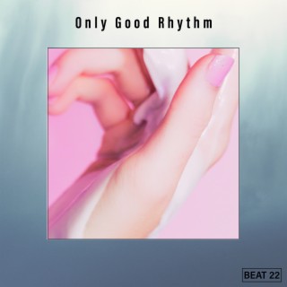 Only Good Rhythm Beat 22