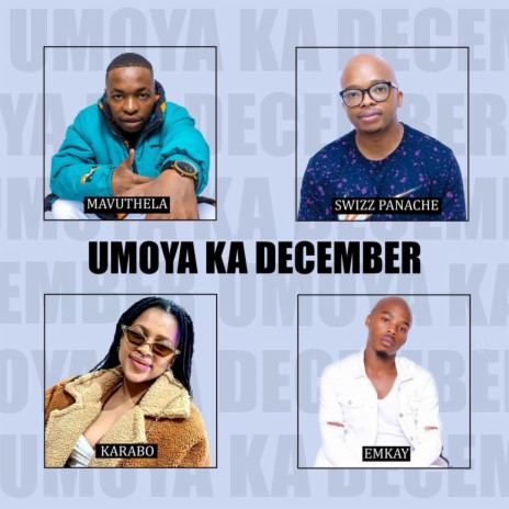 Umoya Ka December ft. Mavuthela, Emkay & Karabo | Boomplay Music
