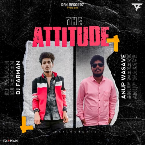 The Attitude (Dailogbeats) ft. Anup Wasave | Boomplay Music