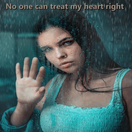 No One Can Treat My Heart Right | Boomplay Music