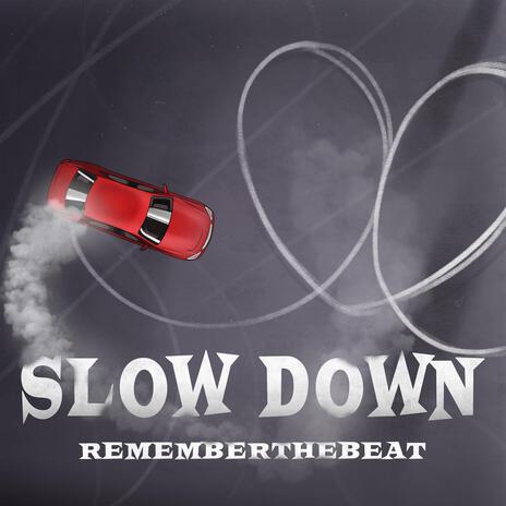 SLOW DOWN | Boomplay Music