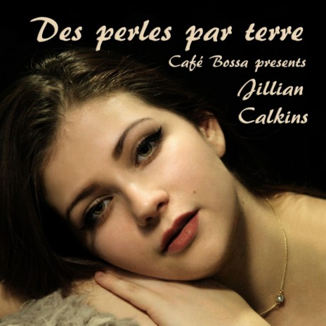 Des perles par terre (feat. Jillian Calkins) | Boomplay Music