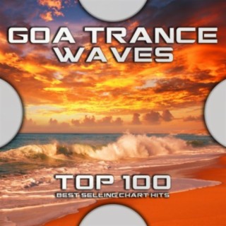 Goa Trance Waves Top 100 Best Selling Chart Hits