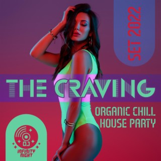 The Craving: Organic Chill House Party Set 2022, The Best Selected Music