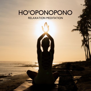 Ho'oponopono Relaxation Meditation: Powerful Prayer for Deep Healing