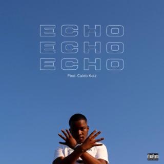 Echo ft. Caleb Kalz lyrics | Boomplay Music