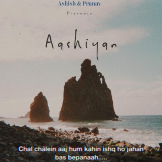 Aashiyan ft. Ashish Rajput lyrics | Boomplay Music