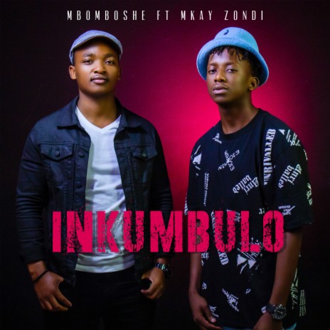 INKUMBULO ft. MKAY ZONDY | Boomplay Music