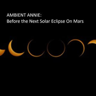 Before the Next Solar Eclipse On Mars