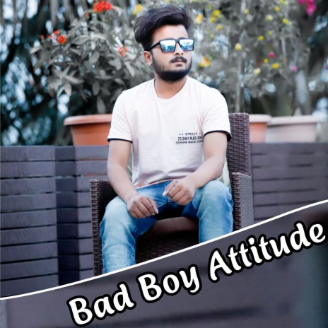 Bad Boy Attitde | Boomplay Music