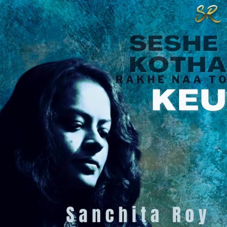 Seshe Kotha Rakhe Naa to Keu | Boomplay Music