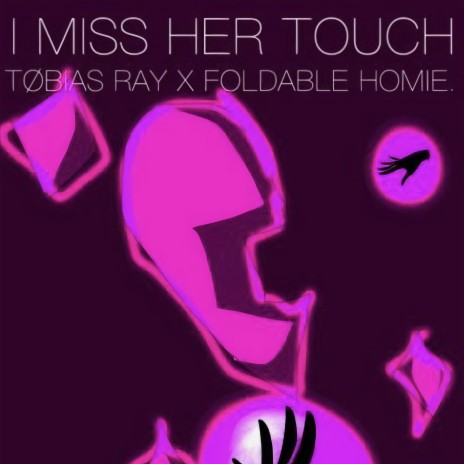 I Miss Her Touch ft. Foldable Homie