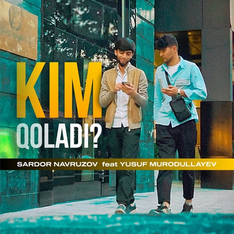 Kim Qoladi? ft. Yusuf Murodullayev | Boomplay Music