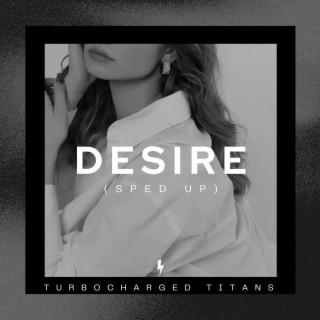 Desire (Sped Up)