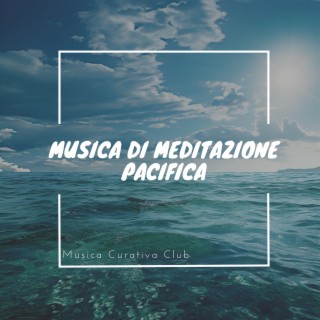 Musica di Meditazione Pacifica