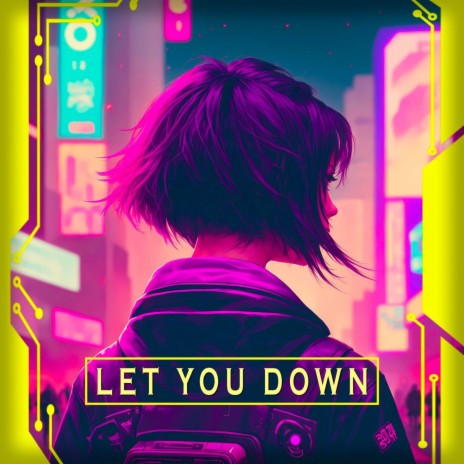 Let You Down (Cyberpunk - Epic Version) ft. Fabian Wiestner, Andre Pascher & Epic Music World | Boomplay Music