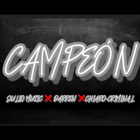 CAMPEON ft. CHIARO-CRIMINAL & DARREN | Boomplay Music