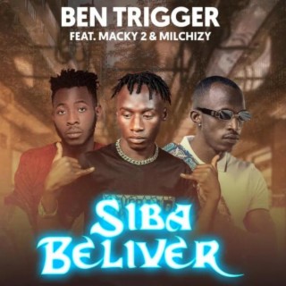 Siba Believer (feat. MilChizy & Macky 2)