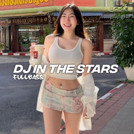 DJ IN THE STARS | Boomplay Music