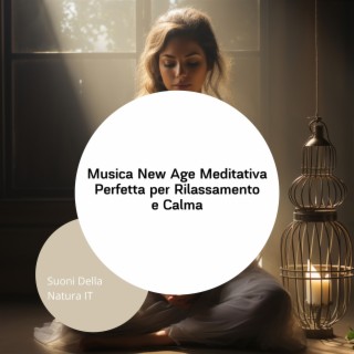 Musica New Age Meditativa Perfetta per Rilassamento e Calma