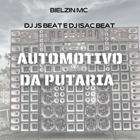 AUTOMOTIVO DA PUTARI4 ft. BIELZIN MC, DJ ISAC BEAT & Dj JS | Boomplay Music