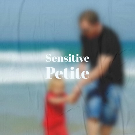 Sensitive Petite | Boomplay Music