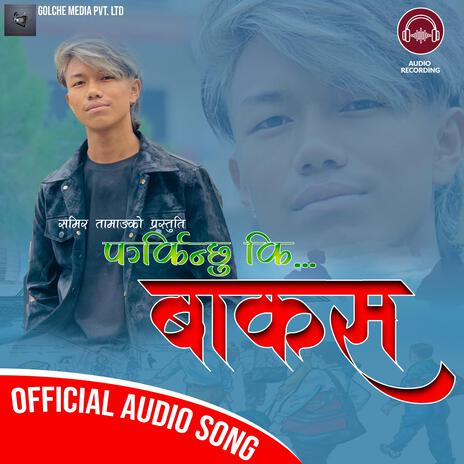 Farkinchhu ki Bakasma ft. Samir Tamang | Boomplay Music