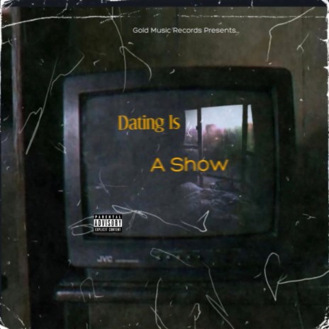 Dating Is A Show | Boomplay Music
