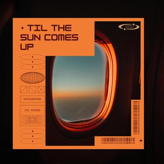 Til The Sun Comes Up