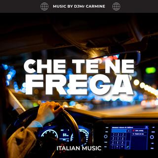 CHE TE NE FREGA lyrics | Boomplay Music