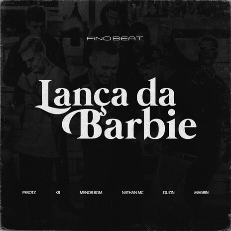 Lança da Barbie ft. KR, Nathan, MC Duzin, Meno Bom & Magrin | Boomplay Music