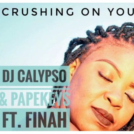 Crushing On You ft. Papekeys & Finah | Boomplay Music