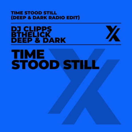 Time Stood Still (Deep & Dark Radio Edit) ft. DJ Clipps & Deep & Dark | Boomplay Music