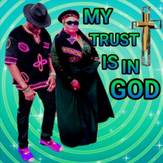 MY TRUST IS IN GOD lyrics | Boomplay Music