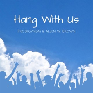 Hang With Us ft. Allen W Brown lyrics | Boomplay Music
