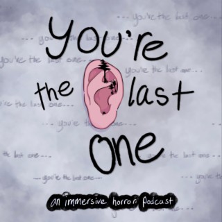 You’re the Last One
