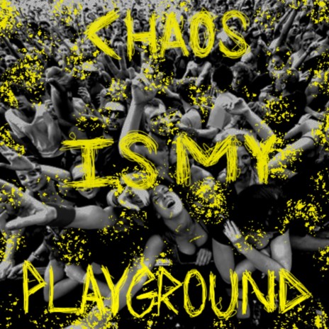 Chaos Is My Playground ft. Eckoes | Boomplay Music