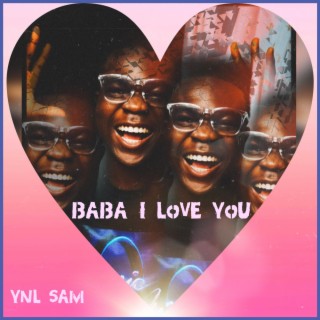 Baba I Love You