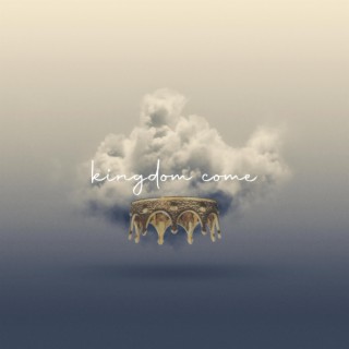 Kingdom Come ft. Karsen Haines lyrics | Boomplay Music