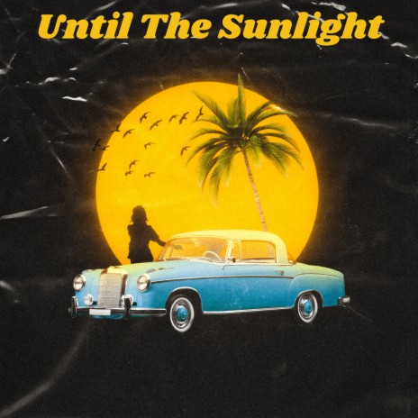 Until The Sunlight | Boomplay Music