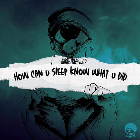 how can u sleep knowing what u did | Boomplay Music