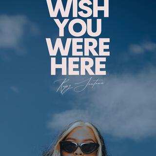 Wish You Were Here