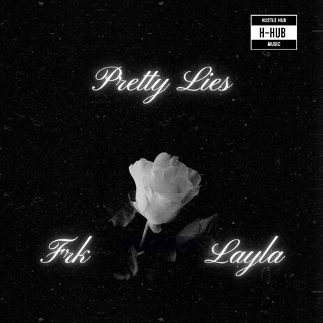 Pretty lies ft. Layla | Boomplay Music