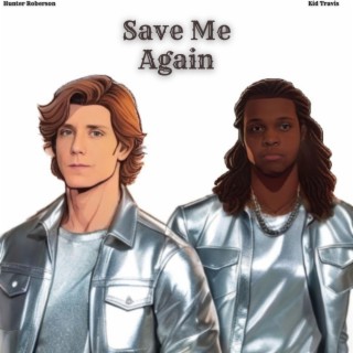 Save Me Again ft. Kid Travis lyrics | Boomplay Music