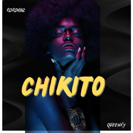 Chikito ft. Queenxy | Boomplay Music