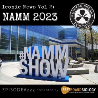 Iconic News Vol 2: NAMM 2023! GSP#222